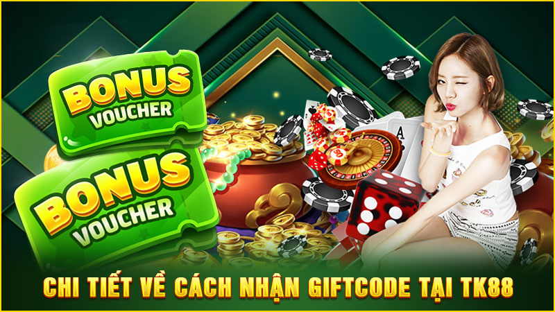 chi tiết về cách nhận giftcode tại tk88