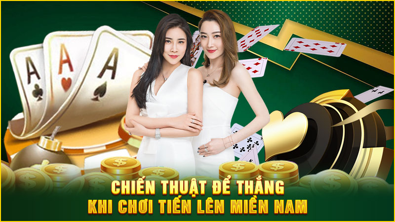 chiến thuật để thắng khi chơi tiến lên miền nam