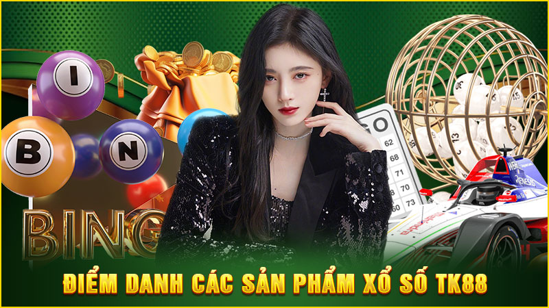 điểm danh các sản phẩm xổ số tk88