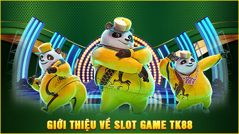 giới thiệu về slot game tk88
