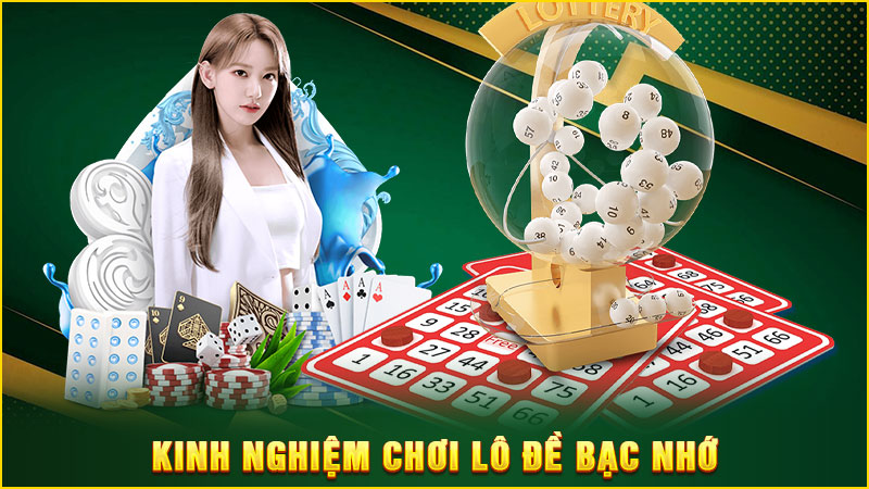 kinh nghiệm chơi lô đề bạc nhớ