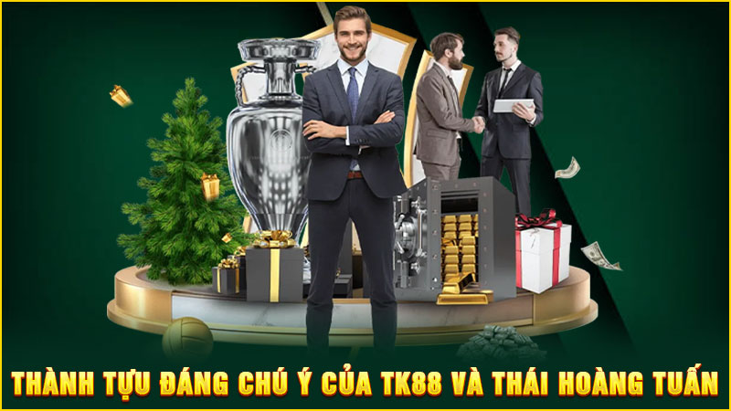 thành tự đáng chủ ý của tk88 và thái hoàng tuấn