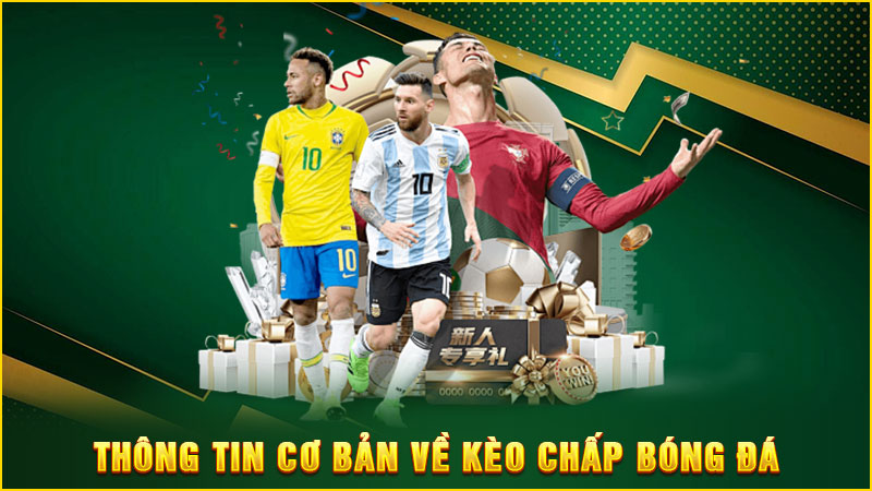 thông tin cơ bản về kèo chấp bóng đá