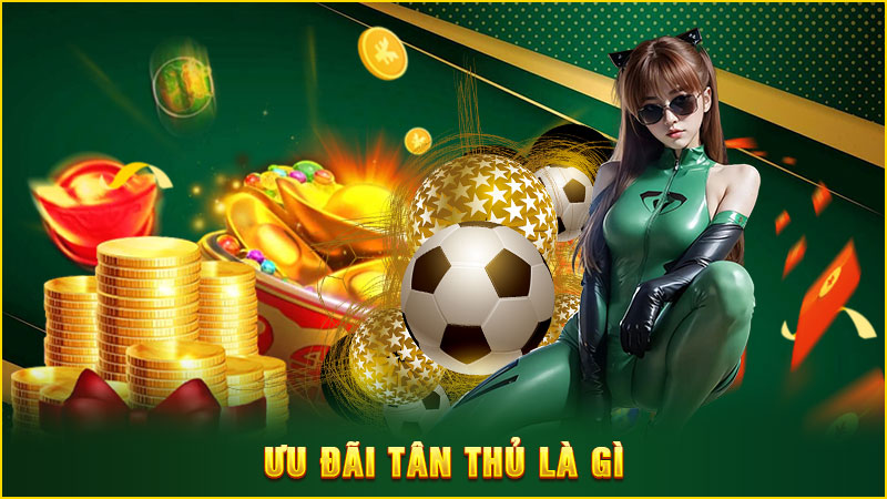 ưu đãi tân thủ là gì