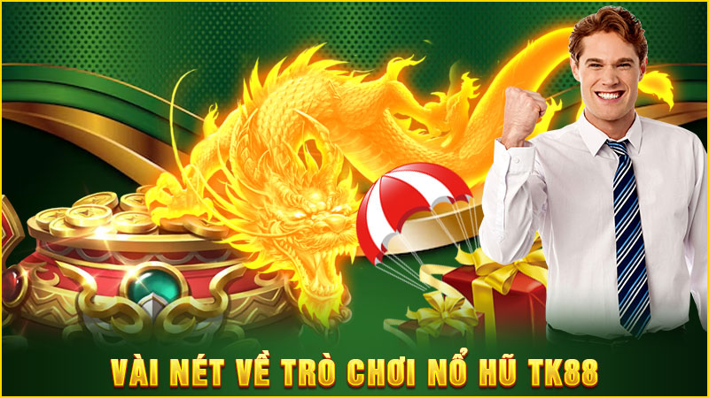 vài nét về trò chơi nổ hũ tk88