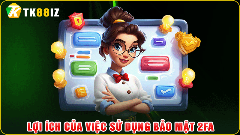 lợi ích của việc sử dụng bảo mật 2fa